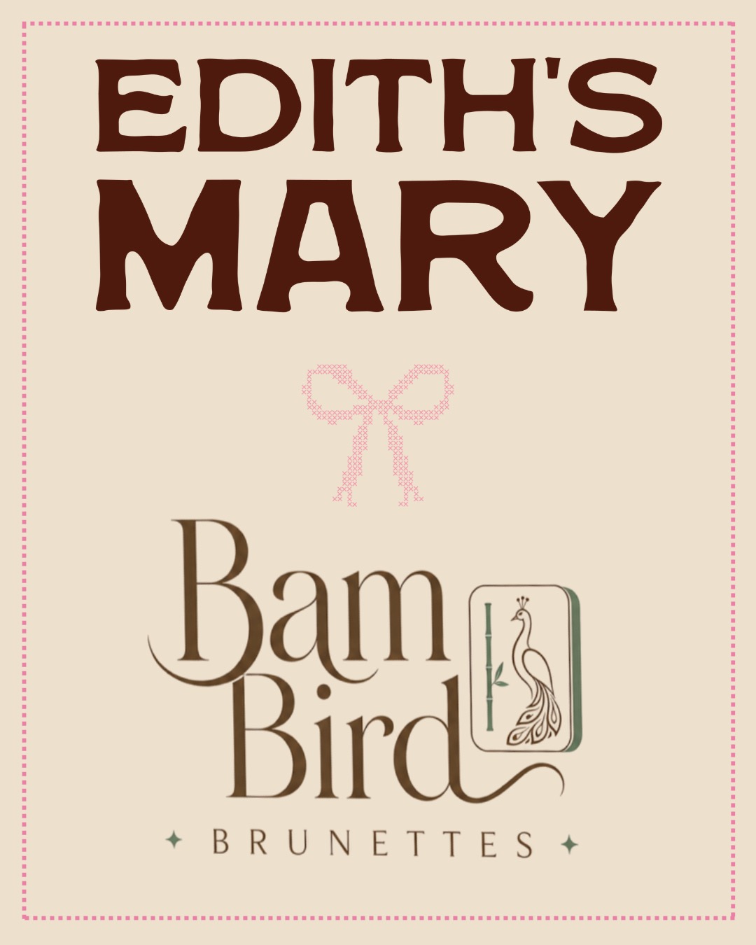Edith's Mary and Bam Bird Brunettes collaboration